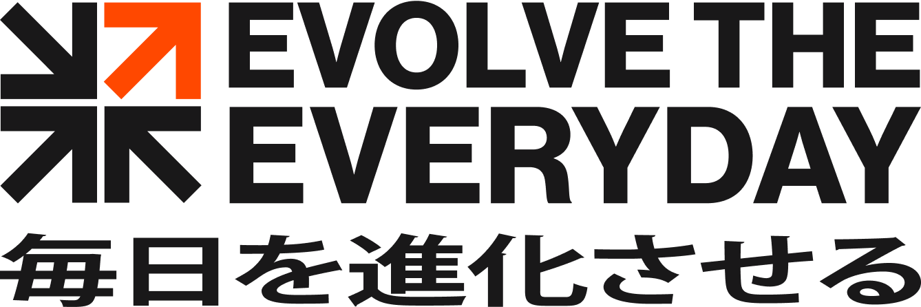 Evolve The Everyday 毎日を進化させる